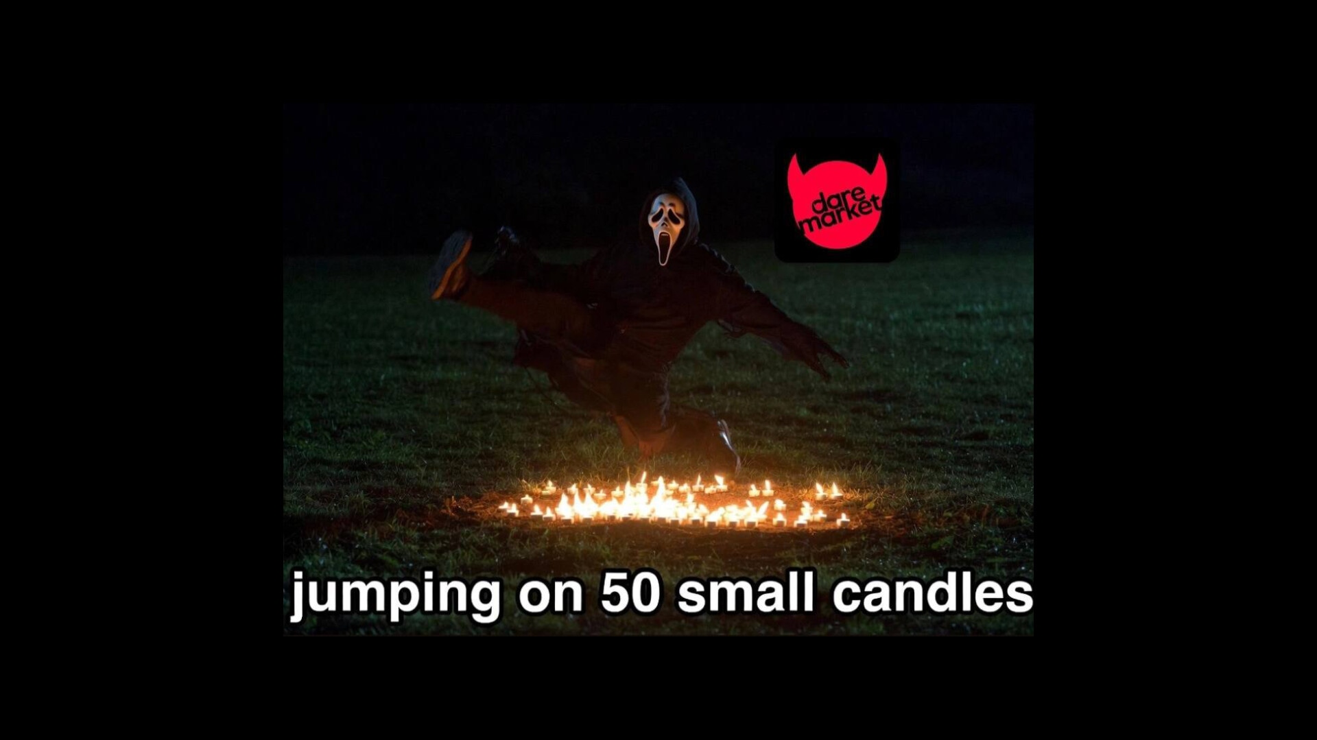 Light 50 candles and jump onto them.🕯️😈